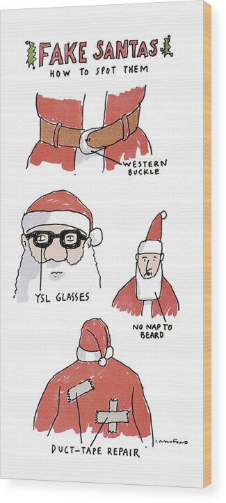 Fake Santas (how To Spot Them)
Western Buckle (on Belt)
Ysl Glasses
No Nap To Beard
Duct-tape Repair (back Of Coat)
Holidays Wood Print featuring the drawing Fake Santas by Michael Crawford