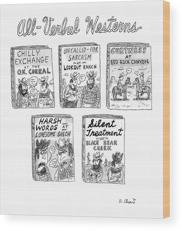 Books Westerns 

(five Westerns With Titles About Verbal Duels.) 121544 Rch Roz Chast Wood Print featuring the drawing All-verbal Westerns by Roz Chast