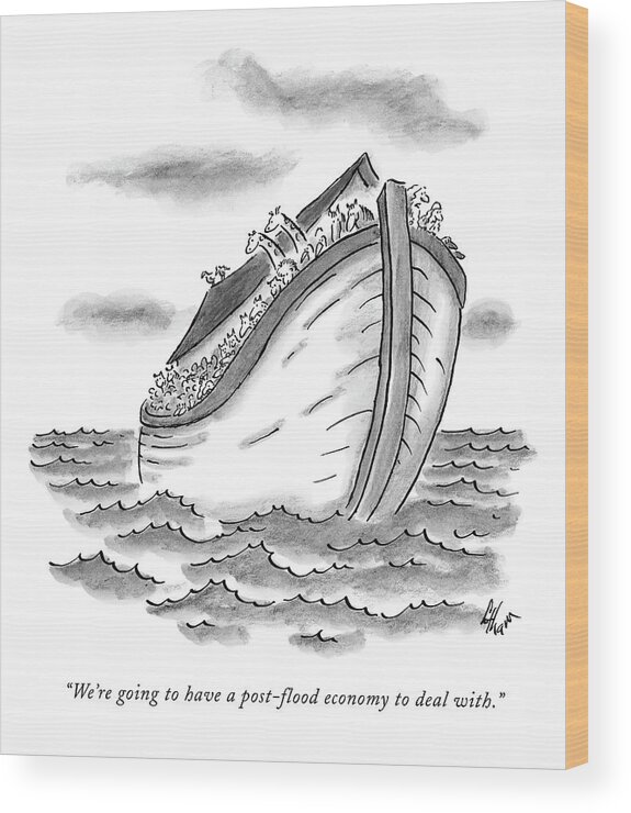 Noah's Ark Wood Print featuring the drawing We're Going To Have A Post-flood Economy To Deal by Frank Cotham