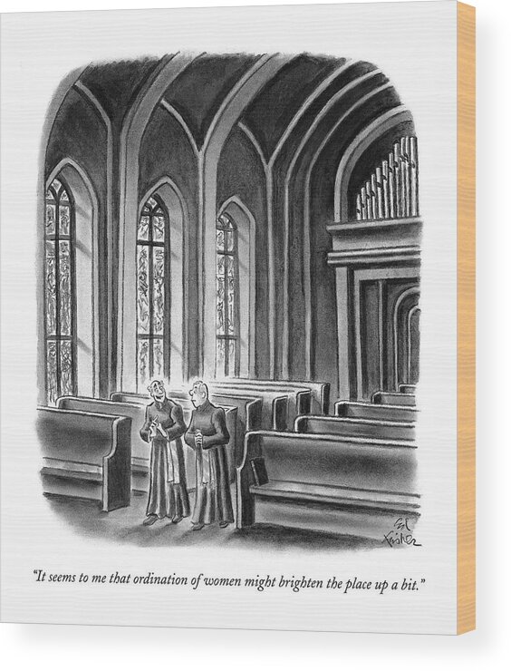 Women Wood Print featuring the drawing It Seems To Me That Ordination Of Women by Ed Fisher
