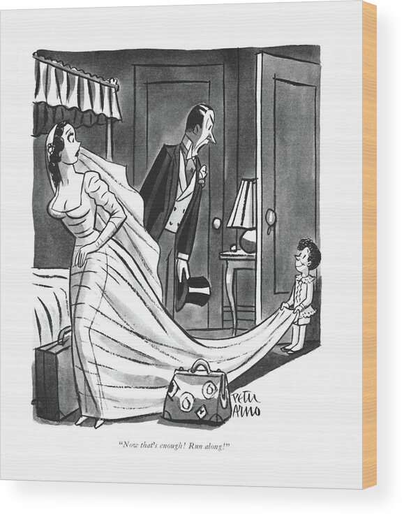 110706 Par Peter Arno Bride And Groom To Page Who Followed Couple Into Their Suite. Affection Bride Ceremony Couple Couples Domestic Followed Groom Honeymoon Husband Husbands Into Love Marriage Married Marry Matrimony Nuptial Page Propose Relations Relationship Relationships Romance Suite Their Wed Wedding Wife Wives Wood Print featuring the drawing Now That's Enough! Run Along! by Peter Arno
