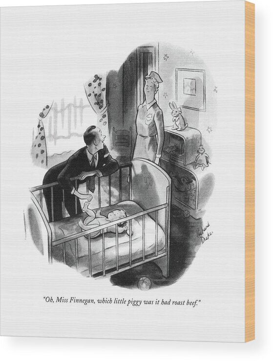 
 Father Playing With Baby Talking To Nurse. Children Characters Wood Print featuring the drawing Oh, Miss Finnegan, Which Little Piggy by Richard Decker