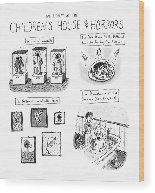 Fears Wood Print featuring the drawing On Display At The Children's House Of Horror: by Roz Chast