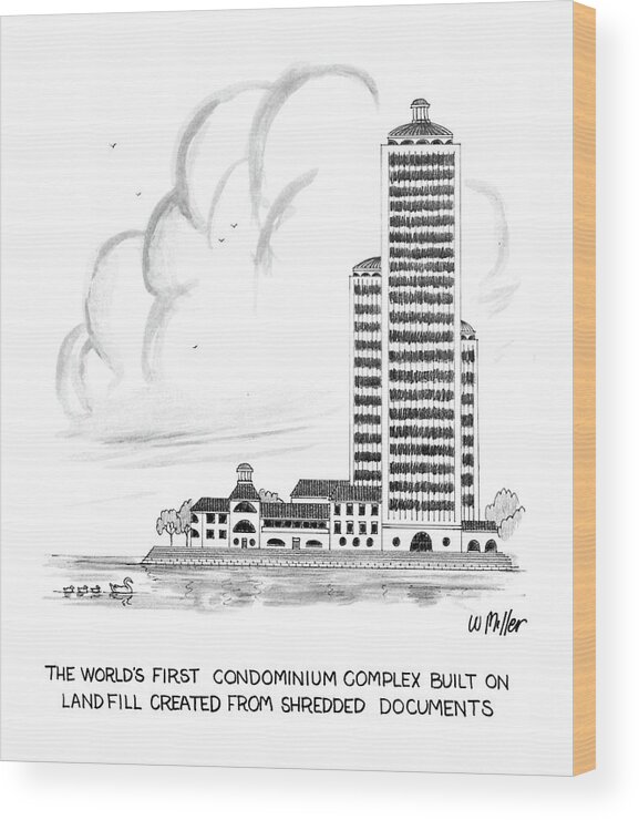 
The World's First Condominium Complex Built On Landfill Created From Shredded Documents. Title. A Tall Building Complex Resting On Flat Wood Print featuring the drawing The World's First Condiminium Complex Built by Warren Miller