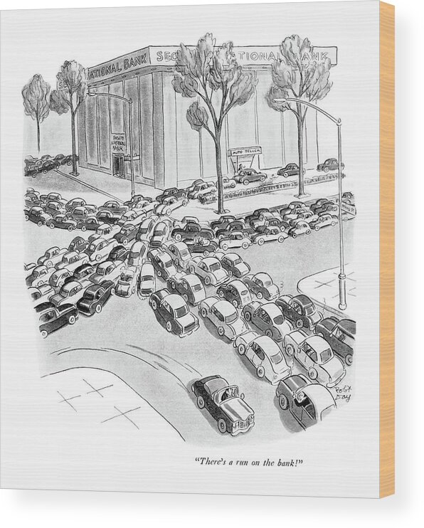 there's A Run On The Bank!
Traffic Jam As Cars Drive Up To Drive-in Window At Bank. Traffic Wood Print featuring the drawing There's A Run On The Bank! by Robert J. Day