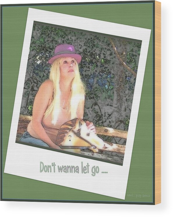 Woman Wood Print featuring the photograph Don't Wanna Let Go ... by Lani Richmond Elvenia