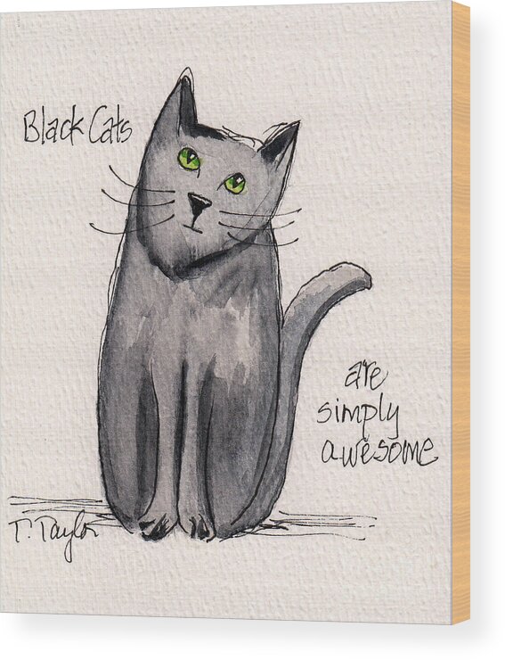 Cat Wood Print featuring the painting Black Cats are Simply Awesome by Terry Taylor