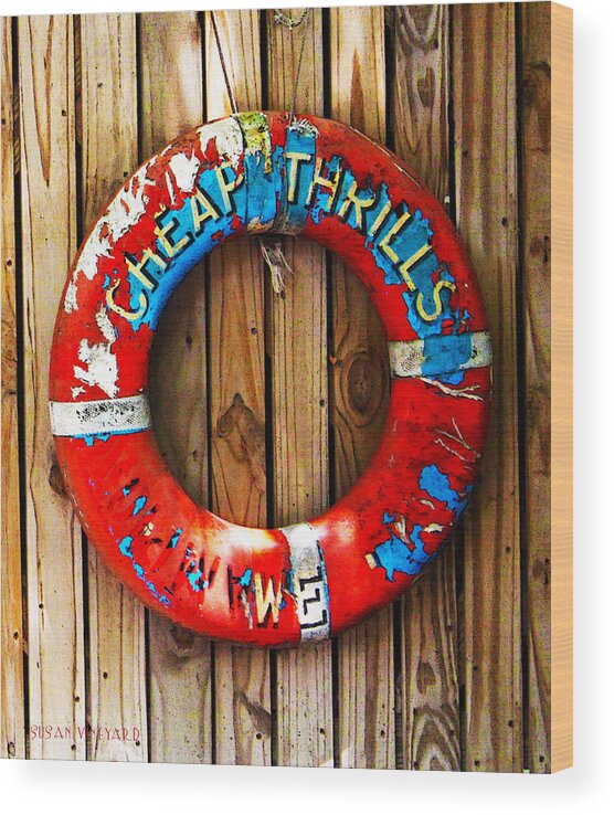 Susan Vineyard Wood Print featuring the photograph Cheap Thrills by Susan Vineyard