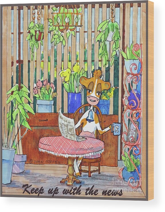 Ruthie-moo Wood Print featuring the painting RuthieMoo Keep Up With The News by Joan Coffey