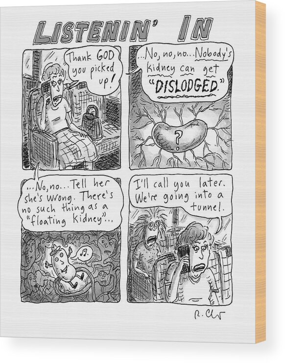 Captionless Wood Print featuring the drawing Listenin' In by Roz Chast