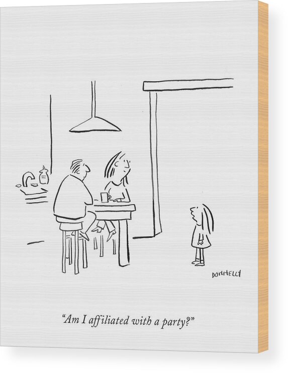 Am I Affiliated With A Party? Wood Print featuring the drawing Affiliated With a Party by Liza Donnelly