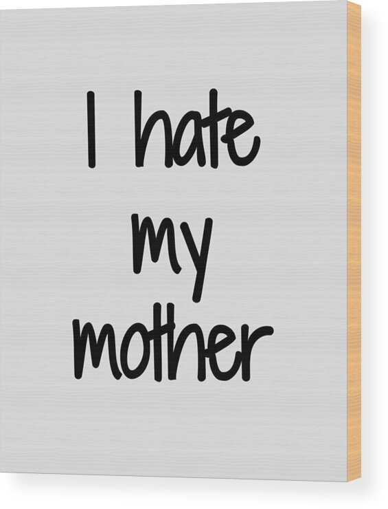 I Hate My Mom Funny Gift Idea Coffee Mug by Jeff Creation - Pixels