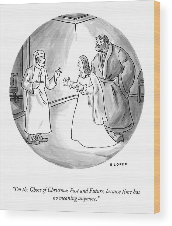 i'm The Ghost Of Christmas Past And Future Wood Print featuring the drawing The Ghost Of Christmas Past And Future by Brendan Loper