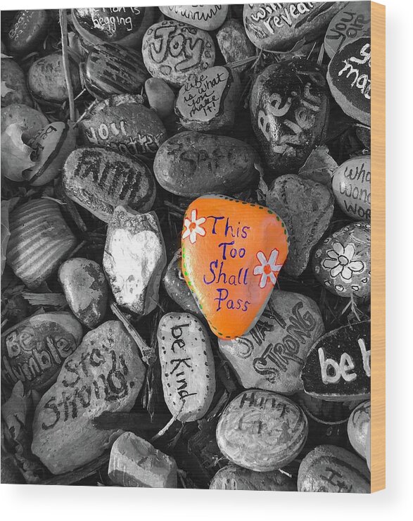 Kindness Rocks Wood Print featuring the photograph This Too Shall Pass by Eileen Backman