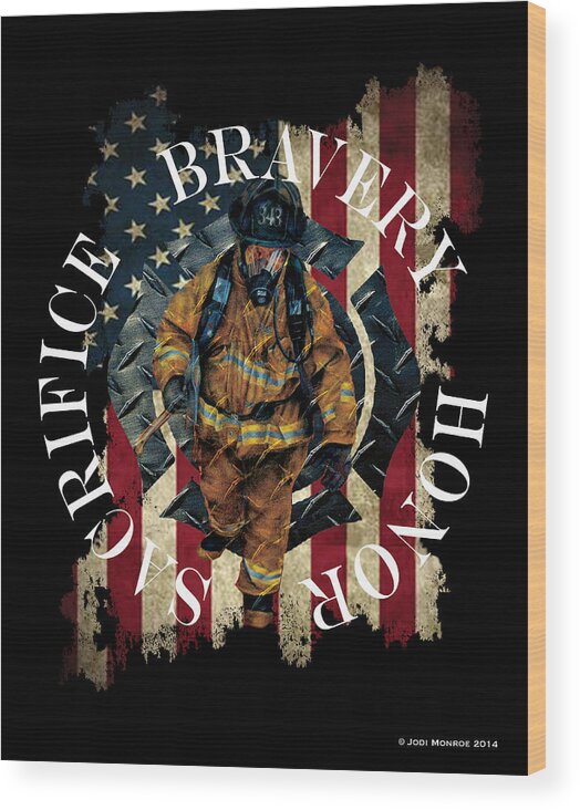 Firefighter Wood Print featuring the digital art Honor Bravery Sacrifice by Jodi Monroe