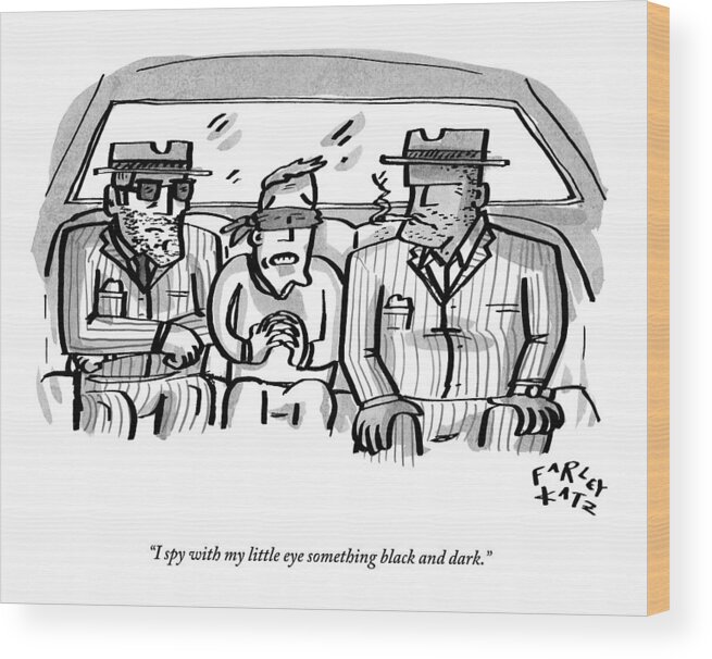 Mafia Wood Print featuring the drawing A Blindfolded Man In The Backseat Of A Car by Farley Katz