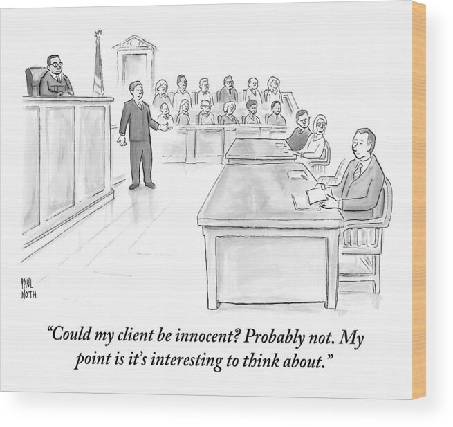Courtroom Scenes Wood Print featuring the drawing A Lawyer Makes His Case In Front Of A Jury by Paul Noth