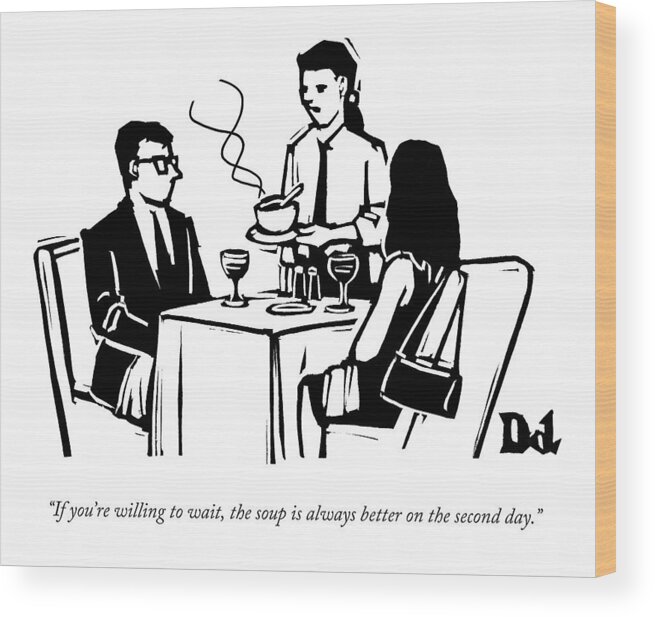 Soup Wood Print featuring the drawing A Waitress Speaks To Customers At A Restaurant by Drew Dernavich