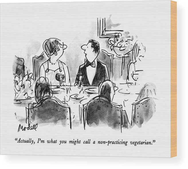 

 Man To Woman At Dinner Party. Men Wood Print featuring the drawing Actually, I'm What You Might Call by Frank Modell