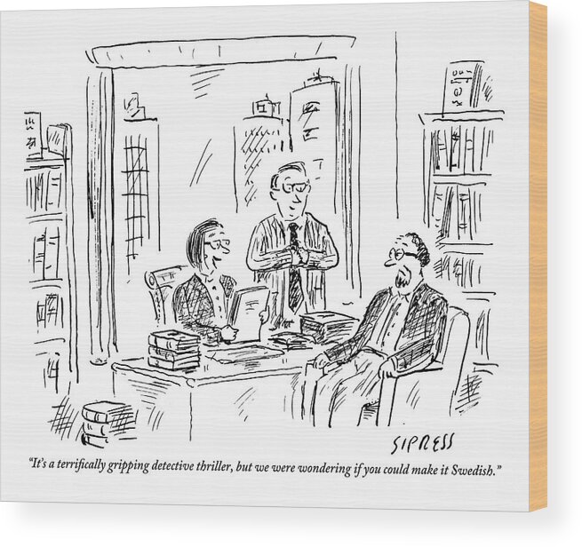 #condenastnewyorkercartoon Wood Print featuring the drawing An Editor/publisher by David Sipress