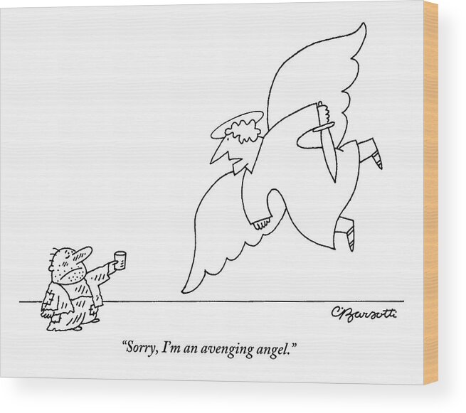 Beggars Wood Print featuring the drawing Beggar Reaches Cup Up To Angel To Ask For Money by Charles Barsotti