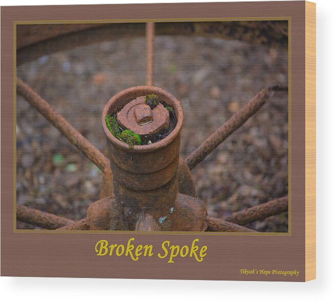 Wheel Wood Print featuring the photograph Broken Spoke by Tikvah's Hope