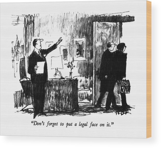 Business Wood Print featuring the drawing Don't Forget To Put A Legal Face On It by Robert Weber