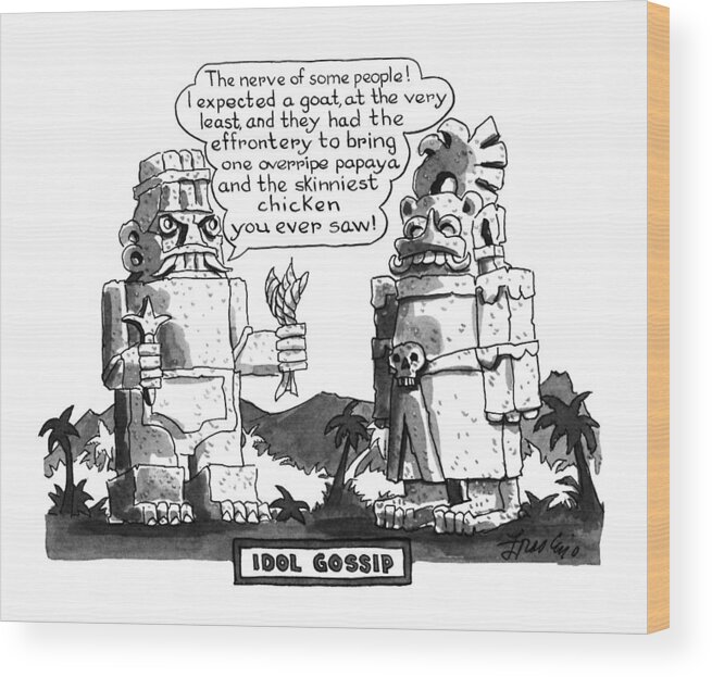 
Idol Gossip: Title. One Aztec Idol Says To Another Wood Print featuring the drawing Idol Gossip by Edward Frascino