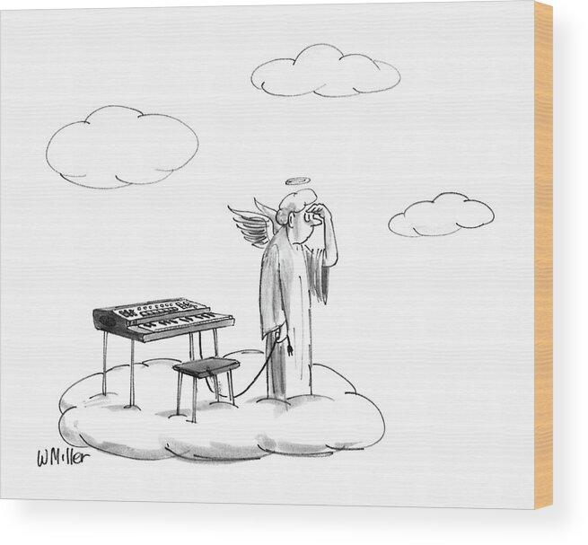 No Caption
Angel Searches For Outlet In Heaven To Plug In The Electric Organ. 
No Caption
Angel Searches For Outlet In Heaven To Plug In The Electric Organ. 
Heaven Wood Print featuring the drawing New Yorker November 16th, 1987 by Warren Miller