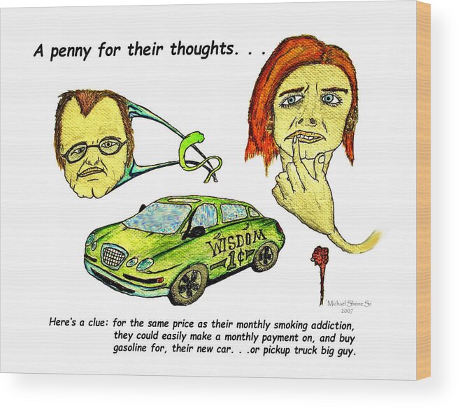 Buy Wood Print featuring the painting Quit Smoking or Buy New Car by Michael Shone SR