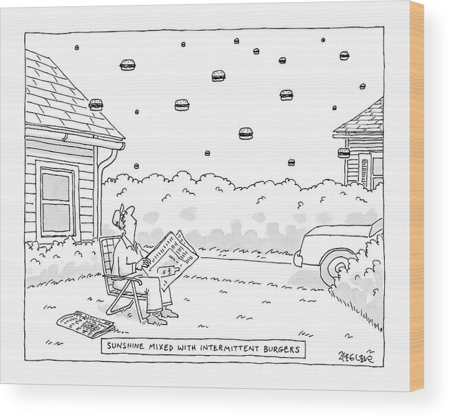 Word Play Food Problems Nature
 
(man Sitting In Lawn Chair Watching Hamburgers Falling From The Sky.) 119260 Jzi Jack Ziegler Sumnerperm Wood Print featuring the drawing Sunshine Mixed With Intermittent Burgers by Jack Ziegler