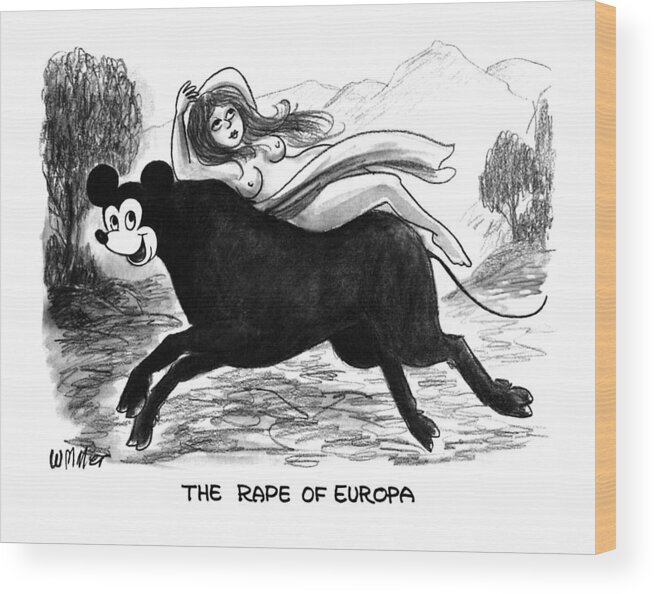 Disney Wood Print featuring the drawing The Rape Of Europa by Warren Miller