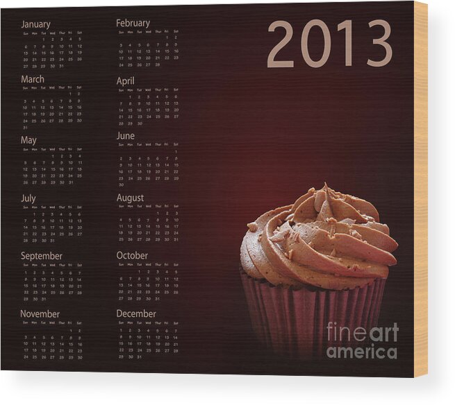 2013 Wood Print featuring the photograph Cupcake calendar 2013 by Jane Rix