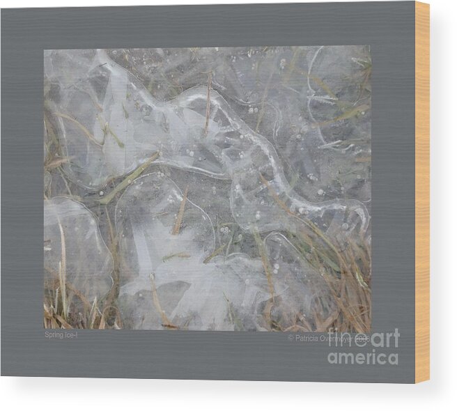 Abstract Wood Print featuring the photograph Spring Ice-I by Patricia Overmoyer