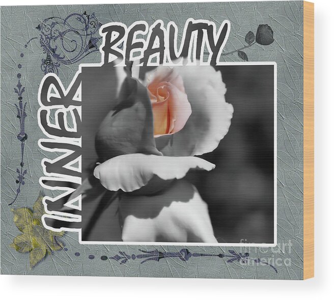 Quote Wood Print featuring the photograph Inner Beauty Inspirational by Smilin Eyes Treasures