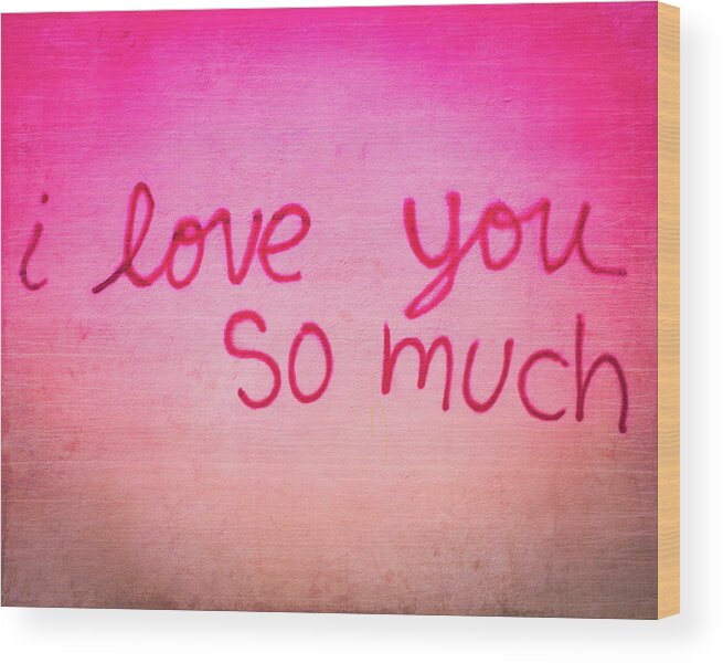 Love Wood Print featuring the photograph I Love You by Sonja Quintero