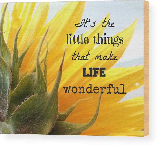Quote Wood Print featuring the photograph The Little Things by Inspired Arts