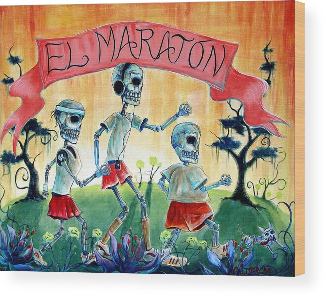 Day Of The Dead Wood Print featuring the painting The Marathon by Heather Calderon