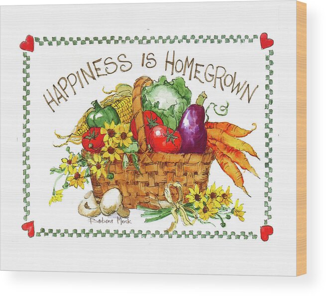 Happiness Is Homegrown Wood Print featuring the painting 3064 Happiness Is Homegrown by Barbara Mock