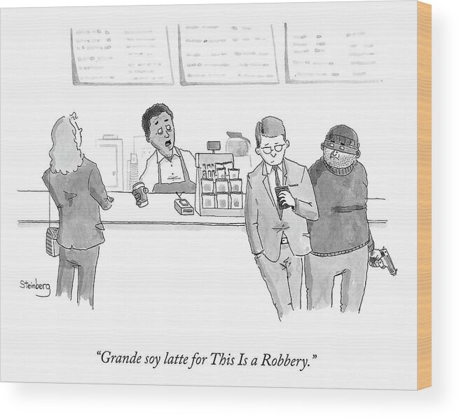 “grande Soy Latte For This Is A Robbery.” Wood Print featuring the drawing This Is a Robbery by Avi Steinberg