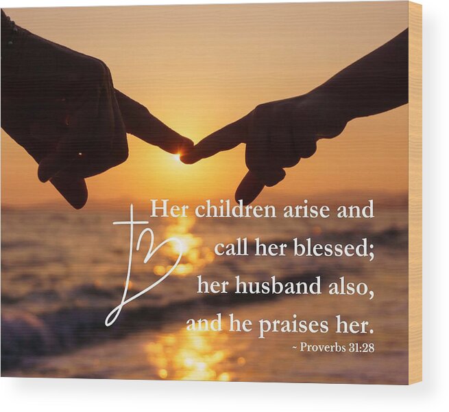 Her Children Arise Proverbs 31:28 Wood Print featuring the photograph Her Children Arise Proverbs 31 28 by Bob Pardue