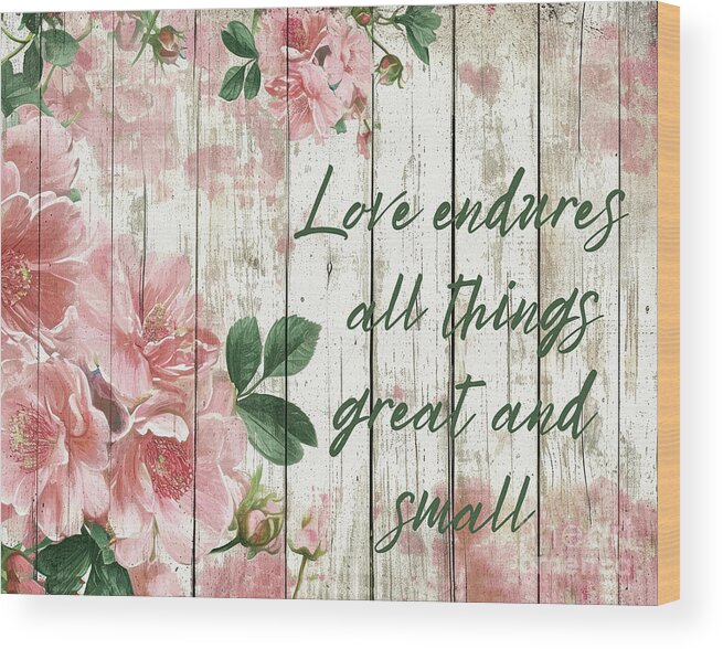 Love Quotes Wood Print featuring the painting Love Endures All Things Great And Small by Tina LeCour