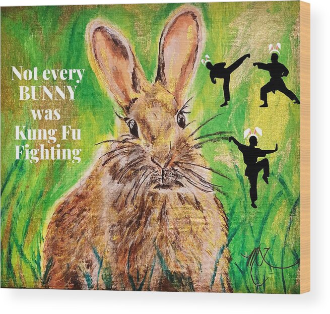 Bunny Wood Print featuring the painting Not Every BUNNY was Kung Fu Fighting by Melody Fowler