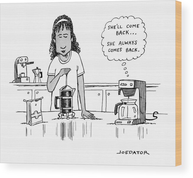 Coffee Wood Print featuring the drawing She Always Comes Back by Joe Dator