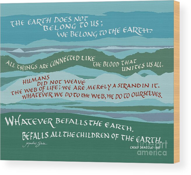 Earth Wood Print featuring the digital art The Earth Does not Belong to Us, Chief Seattle by Jacqueline Shuler