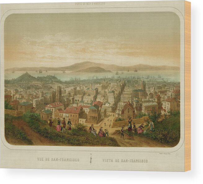 Sf Wood Print featuring the drawing Vue de San Francisco Seaports of America 1860 by Isador Laurent Deroy