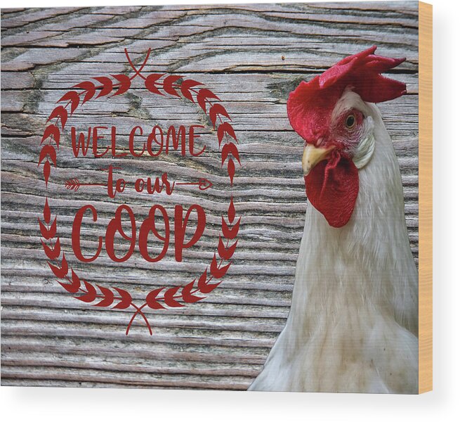 Poster Wood Print featuring the photograph Welcome To Our Coop by Cathy Kovarik