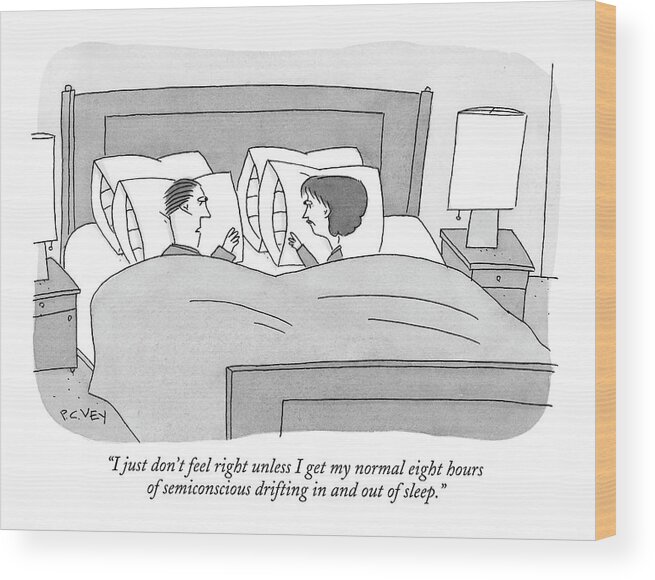 Couple Problems Insomnia Relationships Bed Couple Discuss Relate Complain Sleepy 

(husband To Wife In Bed.) 121824  Pve Peter C Vey Peter Vey Pc Peter C. Vey P.c. Wood Print featuring the drawing I Just Don't Feel Right Unless I Get My Normal by Peter C. Vey