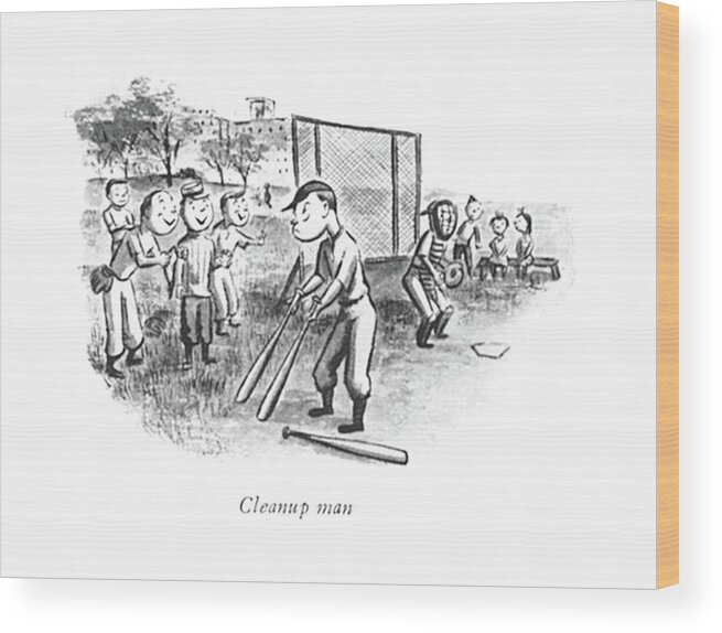 117773 Wst William Steig Cleanup Man 
 Kids Playing Baseball. Ace Athletes Athletics Baseball Cleanup Fry Kids Mile National Out Pastime Pitcher Players Playing Small Sport Sports Talking Wide 148305 Wood Print featuring the drawing Cleanup Man by William Steig