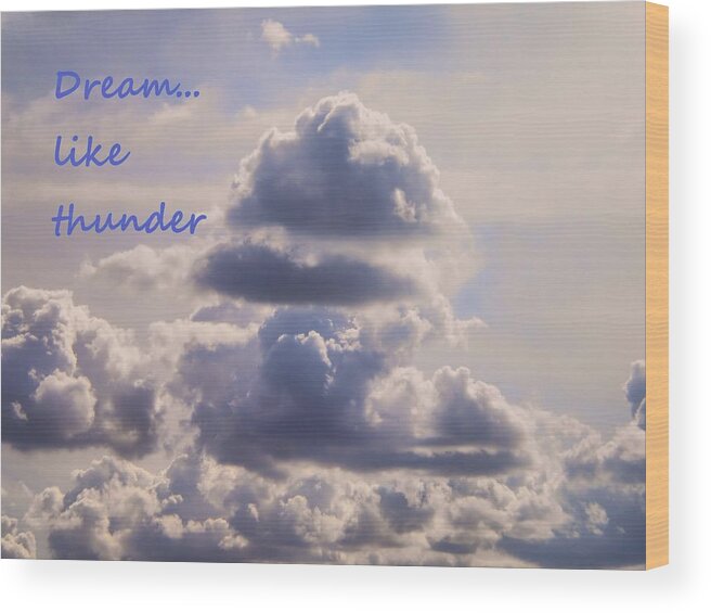 Thunder Clouds Wood Print featuring the photograph Dream Like Thunder by Marilyn MacCrakin
